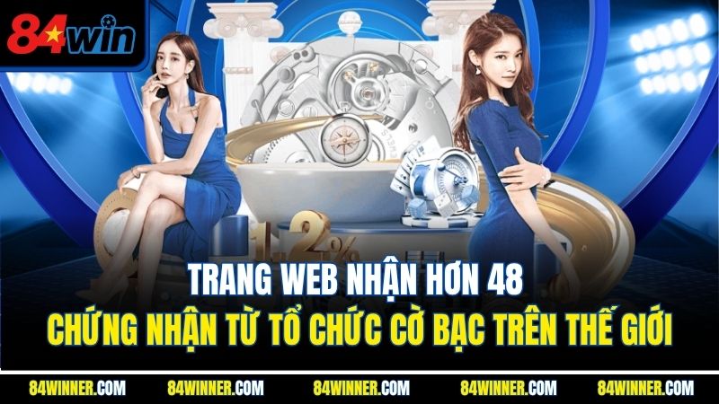 Trang web nhận hơn 48 chứng nhận từ tổ chức cờ bạc trên thế giới