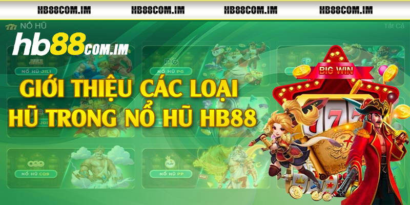 Giới thiệu các loại hũ trong nổ hũ HB88