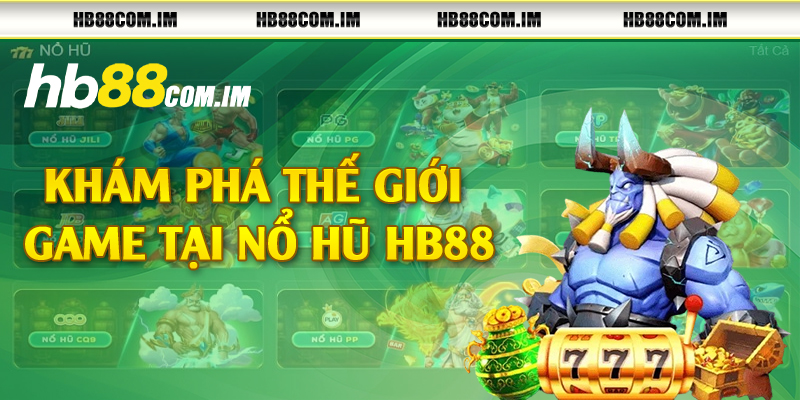 Khám phá thế giới game tại nổ hũ HB88