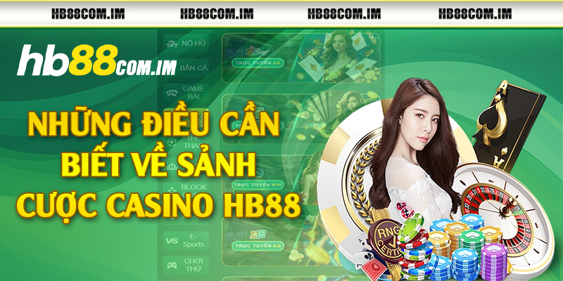 Những điều cần biết về sảnh cược casino HB88