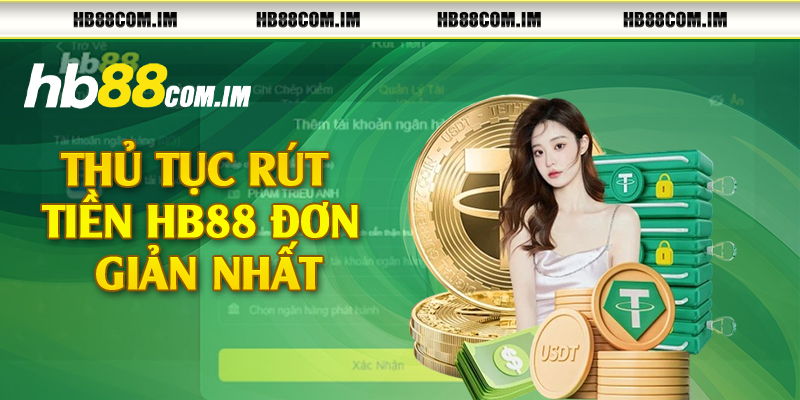 Thủ tục rút tiền HB88 đơn giản nhất